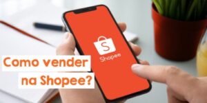 Leia mais sobre o artigo COMO VENDER NA SHOPEE: Guia Completo Para Iniciantes em 2026