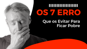 Leia mais sobre o artigo Os 7 erros que os rico evita para fica pobre