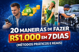 Leia mais sobre o artigo 20 Maneiras de Fazer R$1.000 em 7 Dias (Métodos Práticos e Reais)